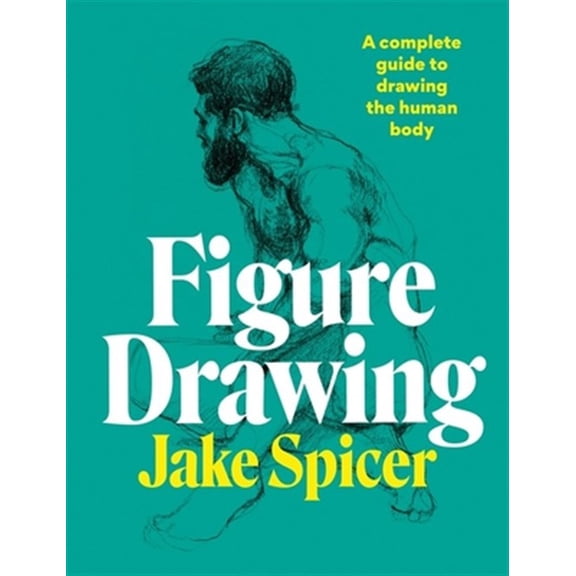Pre-Owned Figure Drawing : A complete guide to drawing the human body (Paperback)