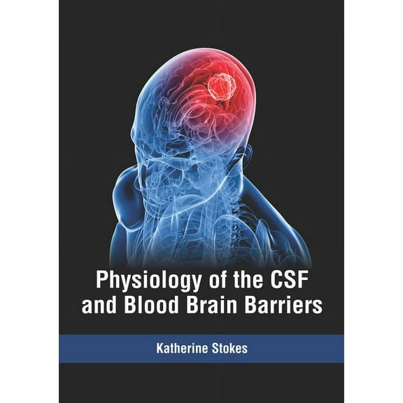 Physiology of the CSF and Blood Brain Barriers, (Hardcover)