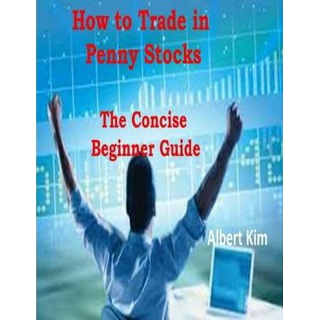 How to Trade in Penny Stocks - The Concise Beginner Guide -