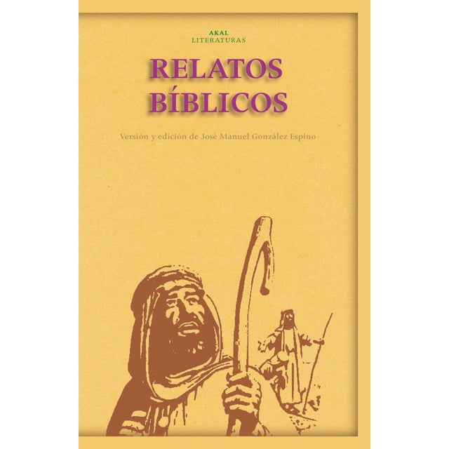 Relatos Bíblicos. Desde Abrahán Hasta los Macabeos: La Historia del Antiguo Israel Akal 9788446018018