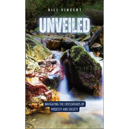 Unveiled: Navigating the Crossroads of Modesty and Society, (Hardcover)