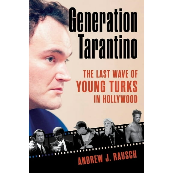 Generation Tarantino: The Last Wave of Young Turks in Hollywood, (Hardcover)