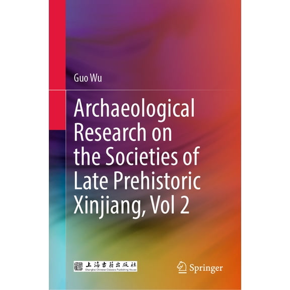 Archaeological Research on the Societies of Late Prehistoric Xinjiang, Vol 2, (Hardcover)