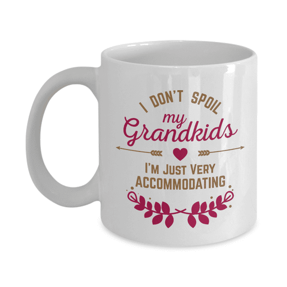 I Don't Spoil My Grandkids I'm Just Very Accommodating Funny Coffee & Tea Mug, Kitchen Decor & Grandparents Day Giftables For Grandmother, Grandma, Granny, Nana, Gigi, Grammy, Lola & Abuelita (11oz)