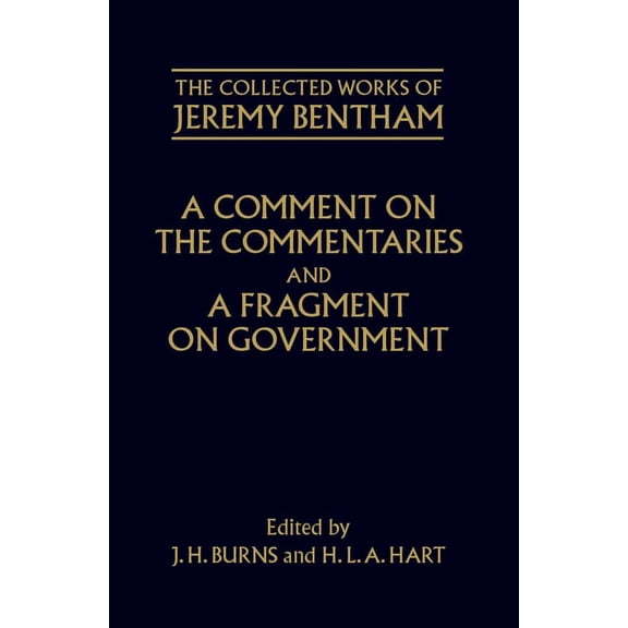 The ^Acollected Works of Jeremy Bentham A Comment on the Commentaries and a Fragment on Government, (Hardcover)
