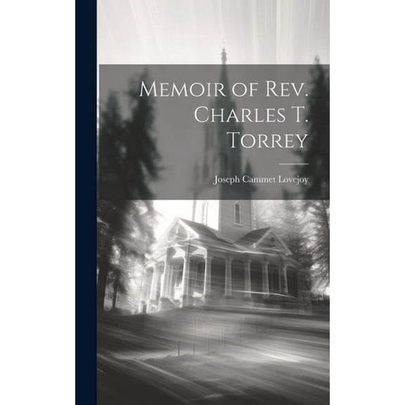 Memoir of Rev. Charles T. Torrey (Hardcover)