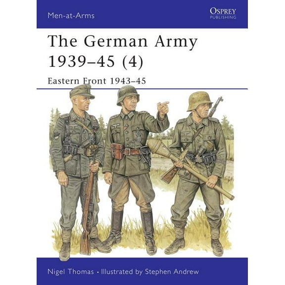 Men-at-Arms: The German Army 1939–45 (4) : Eastern Front 1943–45 (Paperback)