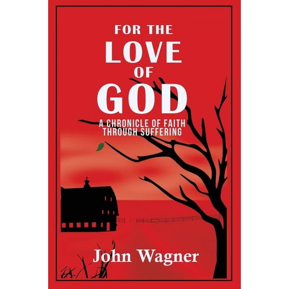 For the Love of God: A Chronicle of Faith through Suffering, (Paperback)