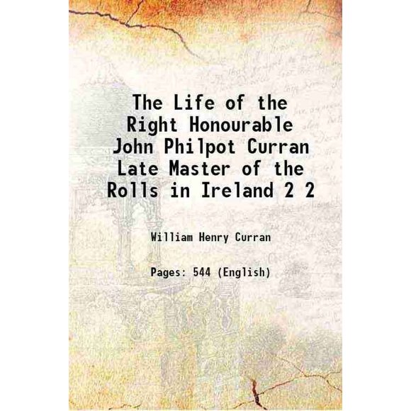 The Life of the Right Honourable John Philpot Curran Late Master of the Rolls in Ireland Volume 2 1819 [Hardcover]