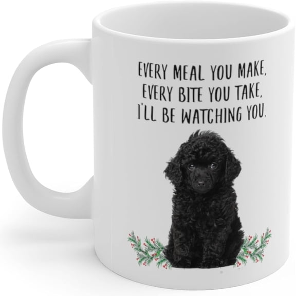 Lovesout Funny Toy Poodle Black Gifts For Women Mother's Day 2025 Every Meal You Make Every Bite You Take Coffee Mug Ceramic Cup White 11oz