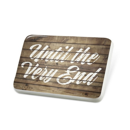 Porcelein Pin Painted Wood Until the Very End Lapel Badge – NEONBLOND