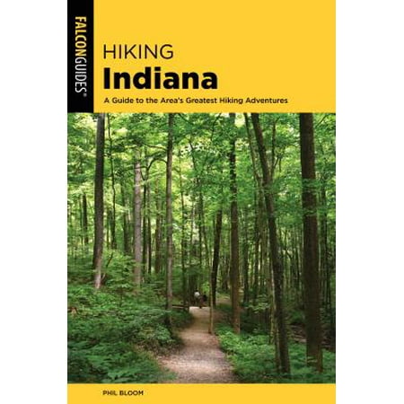 Hiking Indiana : A Guide to the State's Greatest Hiking (Best Hiking In Indiana)