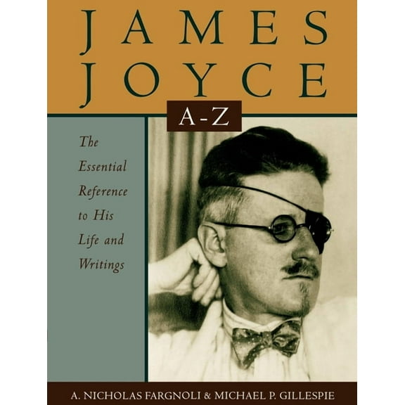 Literary A-Z's James Joyce A to Z: The Essential Reference to His Life and Writings, (Paperback)