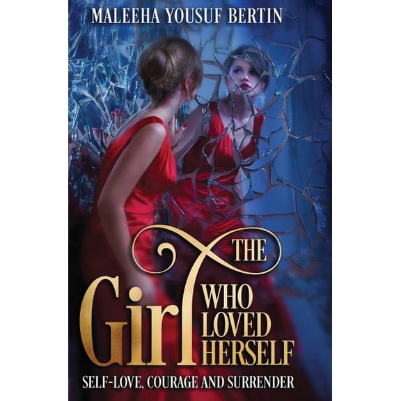 The Girl Who Loved Herself: Self-Love, Courage and Surrender, (Hardcover)