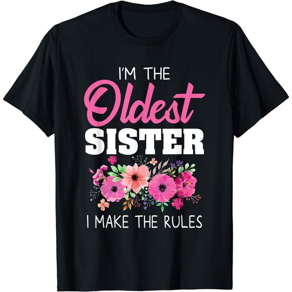 Oldest Sister Shirt I Make The Rules Sister Matching T-Shirt Black Small