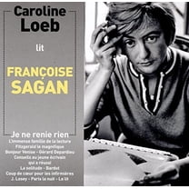 Froise Sagan - Caroline Loeb Lit Francoise Sagan Je Ne Renie Rien - Music & Performance - CD