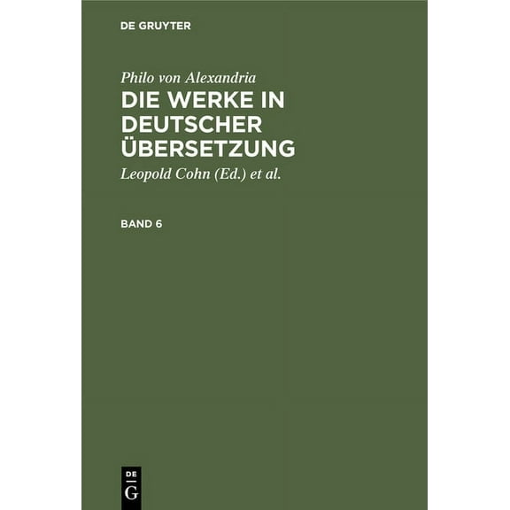 Philo Von Alexandria: Die Werke in Deutscher Ãbersetzung. Band 6, (Hardcover)
