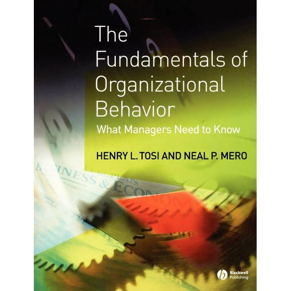 The Fundamentals of Organizational Behavior: What Managers Need to Know, (Paperback)
