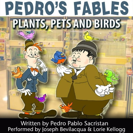 Pedro’s Fables: Plants, Pets, and Birds -