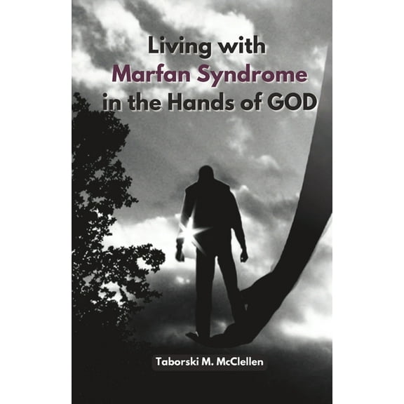 Living with Marfan Syndrome: In the Hands of GOD (Paperback) by Taborski M McClellen