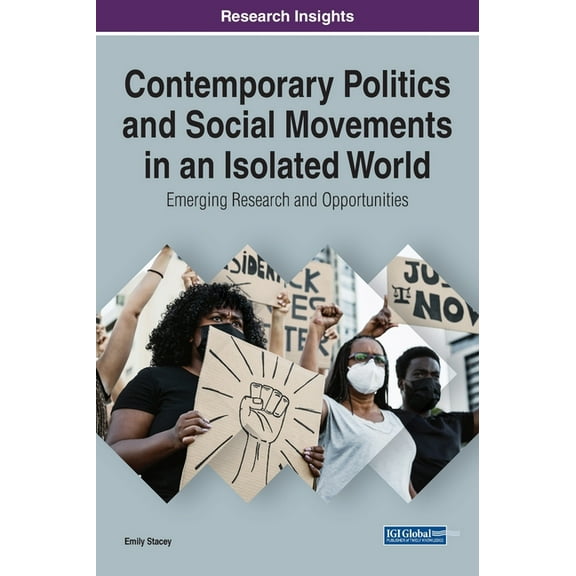 Contemporary Politics and Social Movements in an Isolated World: Emerging Research and Opportunities, (Hardcover)
