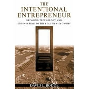 The the Intentional Entrepreneur: Bringing Technology and Engineering to the Real New Economy, Used [Paperback]