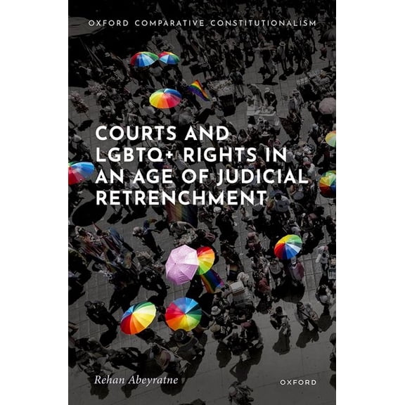 Oxford Comparative Constitutionalism Courts and LGBTQ  Rights in an Age of Judicial Retrenchment, (Hardcover)