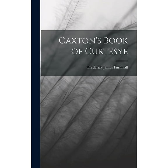 Caxton's Book of Curtesye (Hardcover)