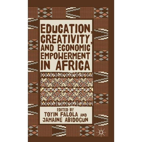 Education, Creativity, and Economic Empowerment in Africa, (Hardcover)