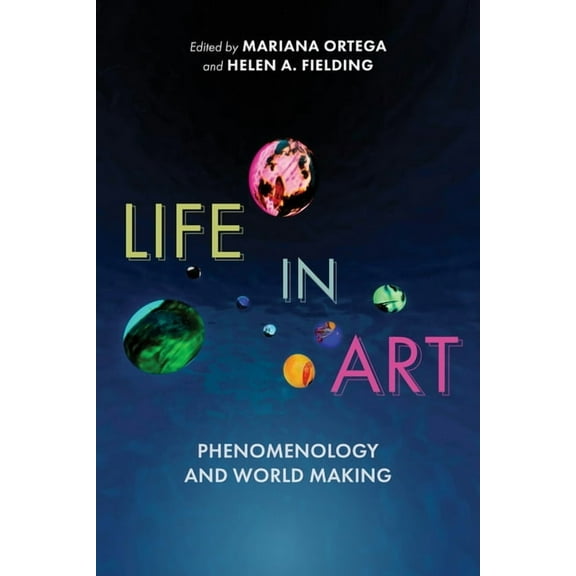 Life in Art: Phenomenology and World Making, (Paperback)