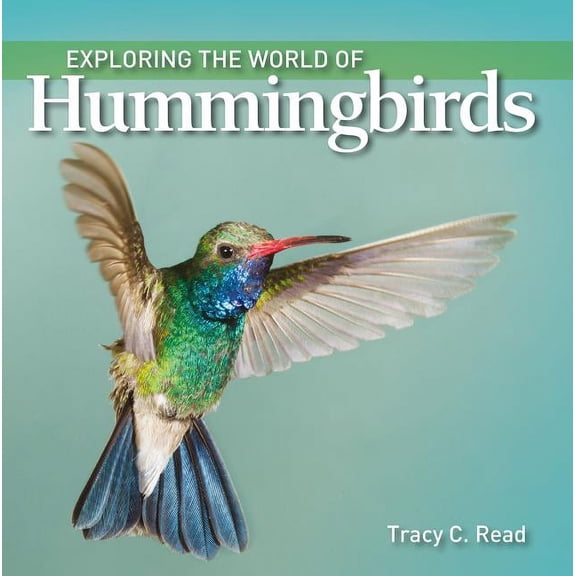 Exploring the World of: Exploring the World of Hummingbirds (Hardcover)