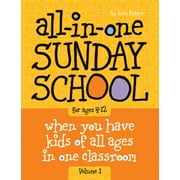 All-In-One Sunday School for Ages 4-12 (Volume 1): When You Have Kids of All Ages in One Classroom (Paperback)
