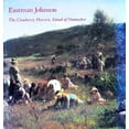 thumbnail image 1 of Pre-Owned Eastman Johnson: The Cranberry Harvest, Island of Nantucket (Paperback) 0152247505 9780961086695, 1 of 1