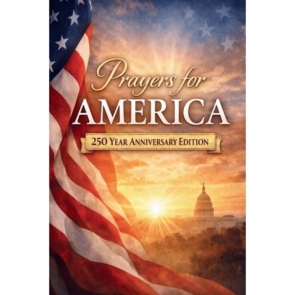 Happy 250th Birthday America: A Celebrat Prayers for America: 250 Year Anniversary Edition, (Paperback)