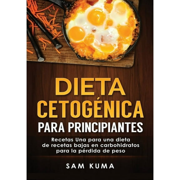 Dieta cetogÃ©nica para principiantes: Recetas Una para una dieta de recetas bajas en carbohidratos para la pÃ©rdida de pes, (Paperback)