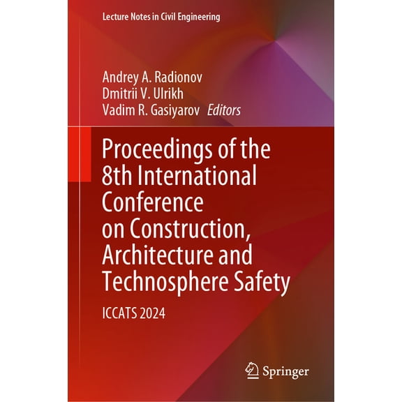 Lecture Notes in Civil Engineering Proceedings of the 8th International Conference on Construction, Architecture and Technosphere Safety: Iccats 2024, Book 565, (Hardcover)