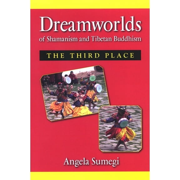 Dreamworlds of Shamanism and Tibetan Buddhism: The Third Place, (Paperback)