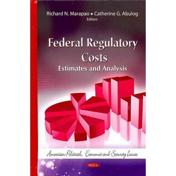 Federal Regulatory Costs : Estimates and Analysis