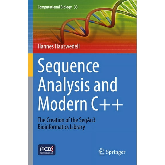 Computational Biology Sequence Analysis and Modern C : The Creation of the Seqan3 Bioinformatics Library, Book 33, (Paperback)