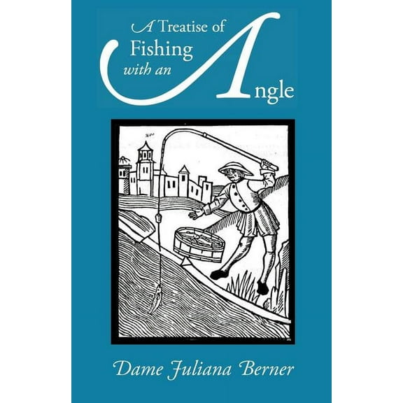 A Treatise of Fishing with an Angle (Paperback)