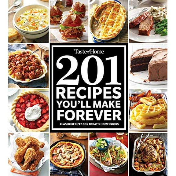 Pre-Owned Taste of Home 201 Recipes You'll Make Forever: Classic Recipes for Today's Home Cooks Paperback
