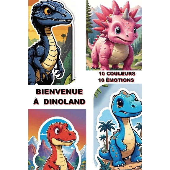 Bienvenue À Dinoland: 10 Couleurs, 10 Émotions, (Paperback)