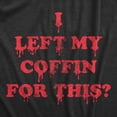 thumbnail image 2 of Womens I Left My Coffin for This T Shirt Funny Spooky Halloween Vampire Joke Tee for Ladies Womens Graphic Tees, 2 of 9