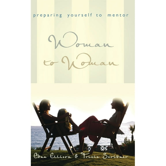Woman to Woman: Preparing Yourself to Mentor, (Hardcover)