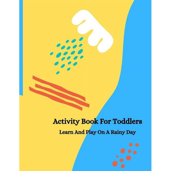 Activity Book For Toddlers: Learn And Play On A Rainy Day, (Paperback)