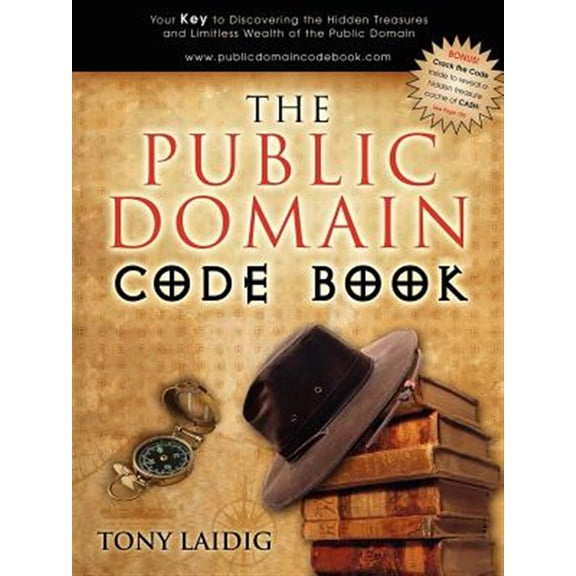 Pre-Owned The Public Domain Code Book: Your Key to Discovering the Hidden Treasures and Limitless Wealth of the Public Domain, (Paperback)
