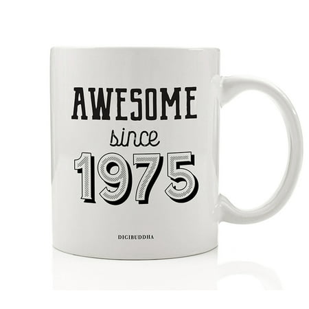 BIRTHDAY YEAR Coffee Mug AWESOME SINCE 1975 Party Gift Idea Born in 1975 Celebrating Special Birth Date Present for Man Woman Friend Relative Office Coworker 11oz Ceramic Tea Cup Digibuddha