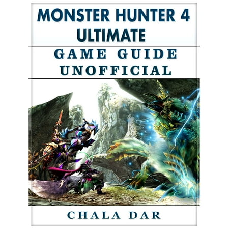 Monster Hunter 4 Ultimate Game Guide Unofficial - eBook