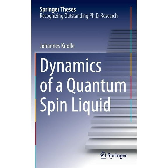 Springer Theses Dynamics of a Quantum Spin Liquid, (Hardcover)