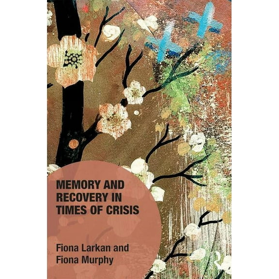 Memory Studies: Global Constellations Memory and Recovery in Times of Crisis, (Hardcover)